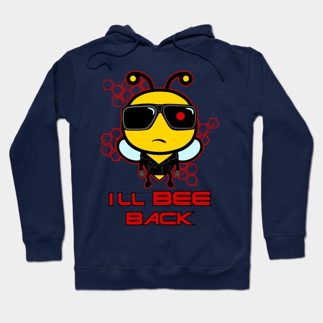 I'll Bee Back Hoodie by inkonfiremx